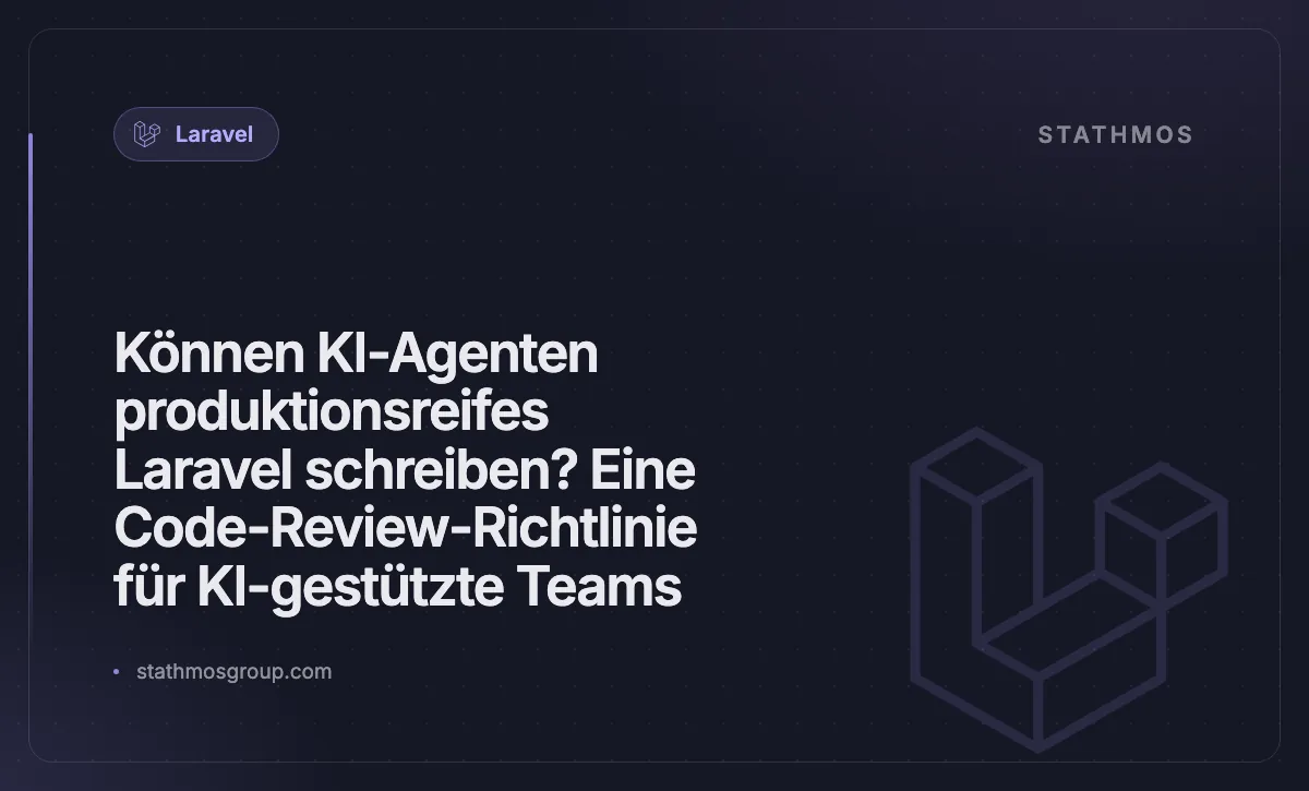 Können KI-Agenten produktionsreifes Laravel schreiben? Eine Code-Review-Richtlinie für KI-gestützte Teams