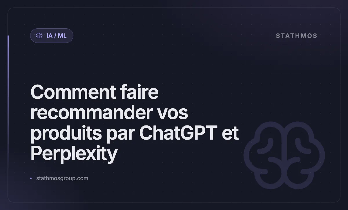 Comment faire recommander vos produits par ChatGPT et Perplexity