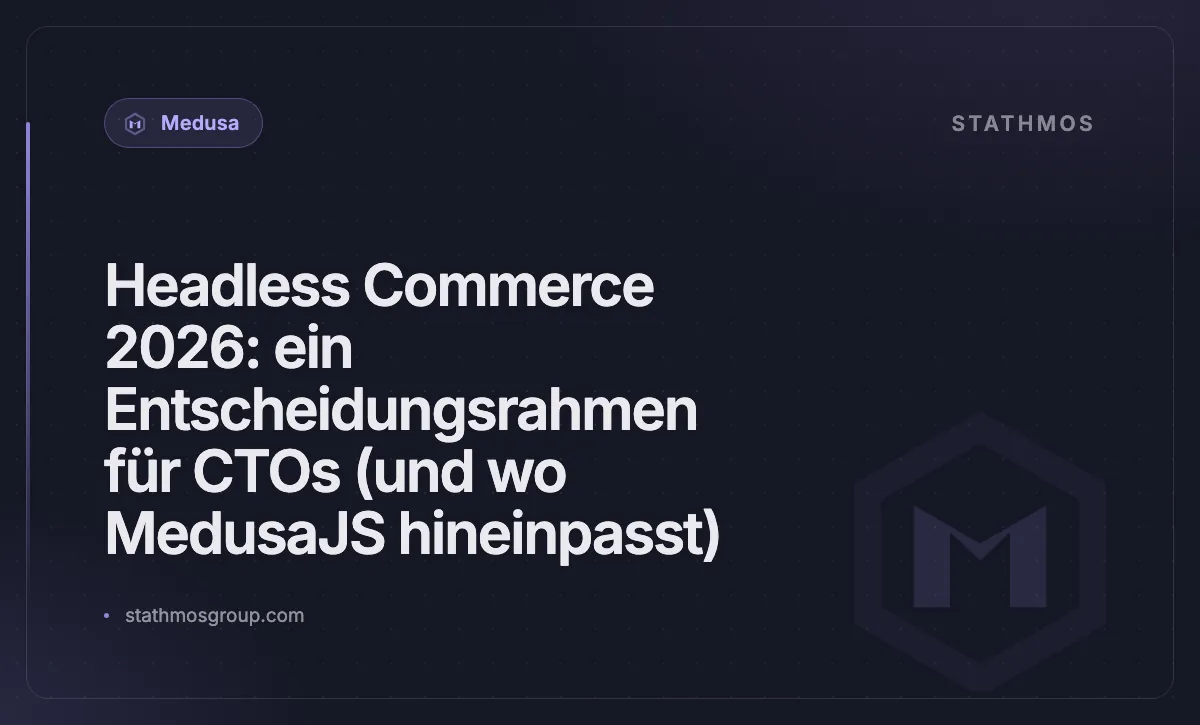 Headless Commerce 2026: ein Entscheidungsrahmen für CTOs (und wo MedusaJS hineinpasst)
