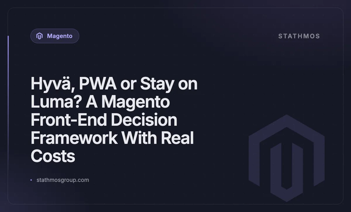 Hyvä, PWA or Stay on Luma? A Magento Front-End Decision Framework With Real Costs