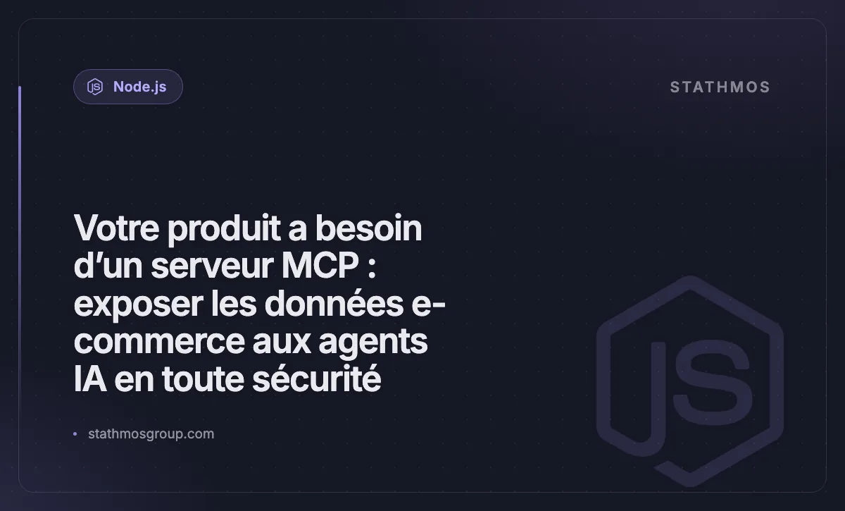 Votre produit a besoin d’un serveur MCP : exposer les données e-commerce aux agents IA en toute sécurité