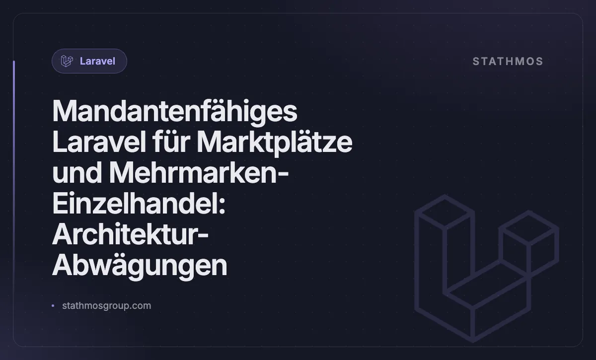 Mandantenfähiges Laravel für Marktplätze und Mehrmarken-Einzelhandel: Architektur-Abwägungen
