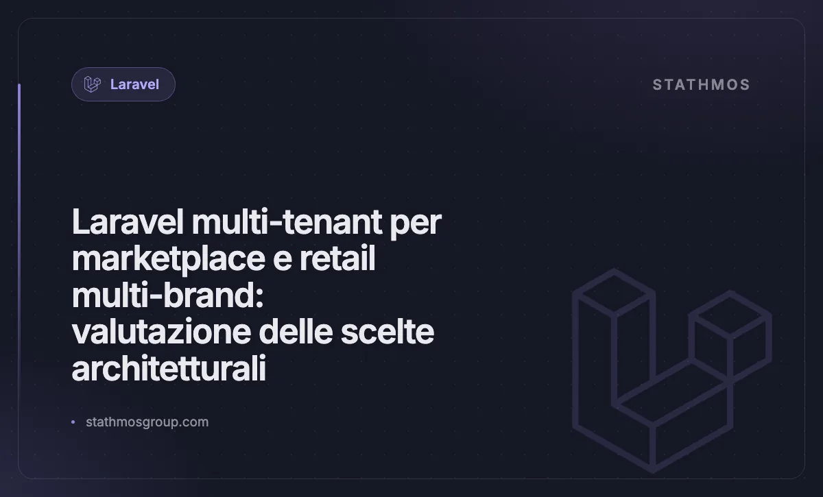 Laravel multi-tenant per marketplace e retail multi-brand: valutazione delle scelte architetturali