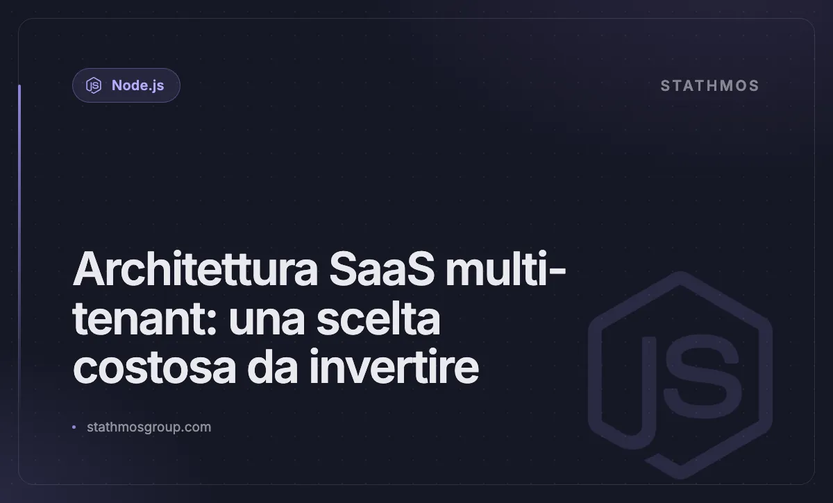 Architettura SaaS multi-tenant: una scelta costosa da invertire