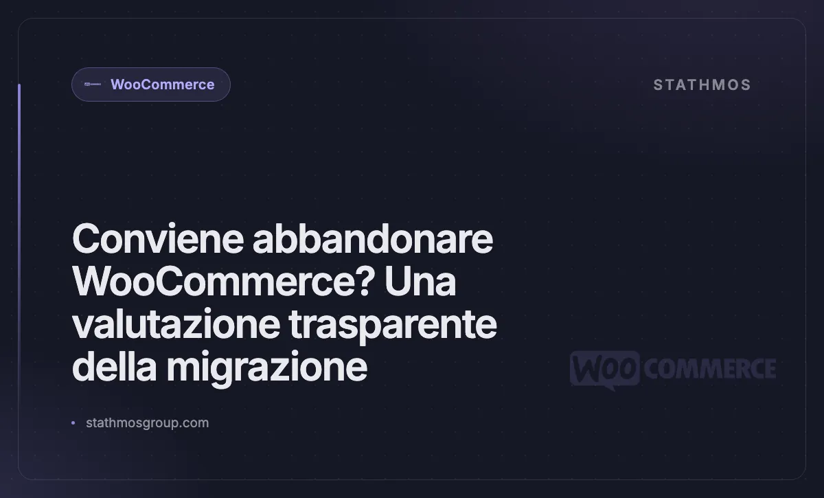 Conviene abbandonare WooCommerce? Una valutazione trasparente della migrazione