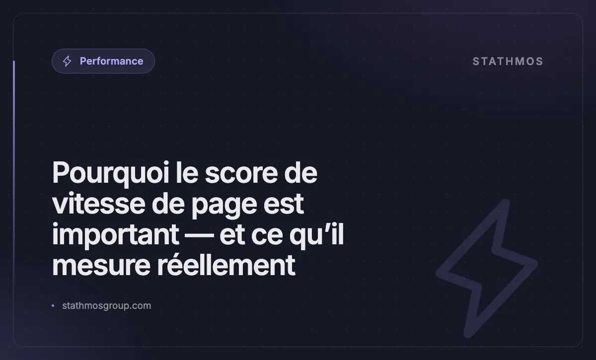 Pourquoi le score de vitesse de page est important — et ce qu’il mesure réellement